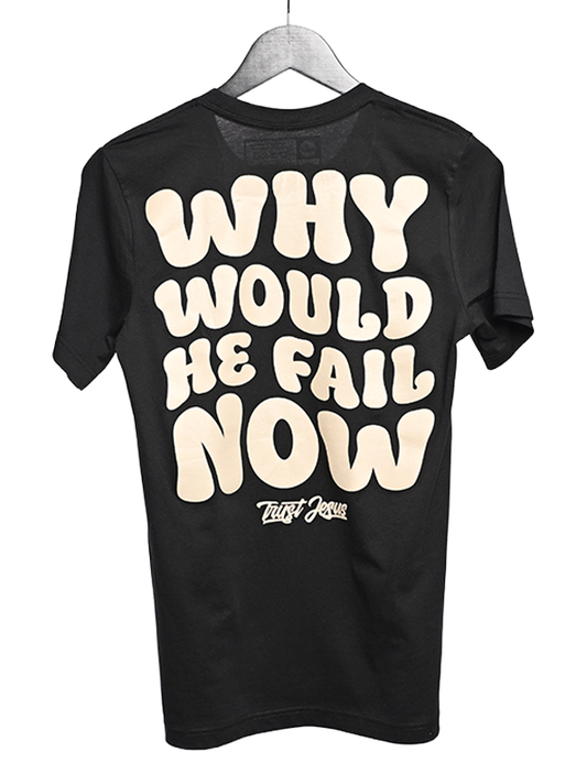WHY WOULD HE FAIL NOW - BLACK + BONE T-SHIRT